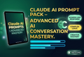 Claude AI Prompt Pack – Advanced AI Conversation Mastery